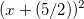 (x+(5/2))^2